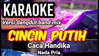 Download lagu CINCIN PUTIH - Caca Handika | Karaoke dut band mix nada pria | Lirik mp3