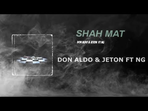 Don Aldo & Jeton Ft NG - "SHAH MAT"