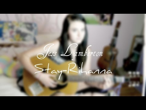 Stay // Rihanna | Jess Lamberton