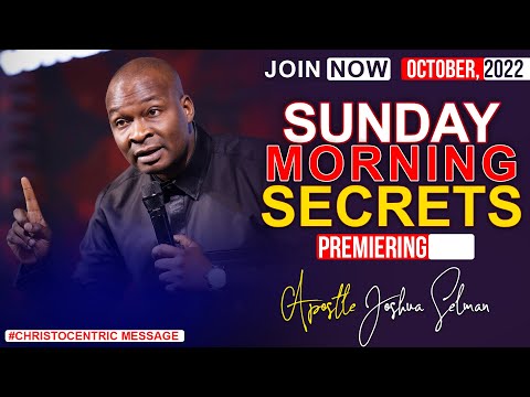 SUNDAY SECRETS, 16TH OCTOBER 2022 - APOSTLE JOSHUA SELMAN | Morning Service