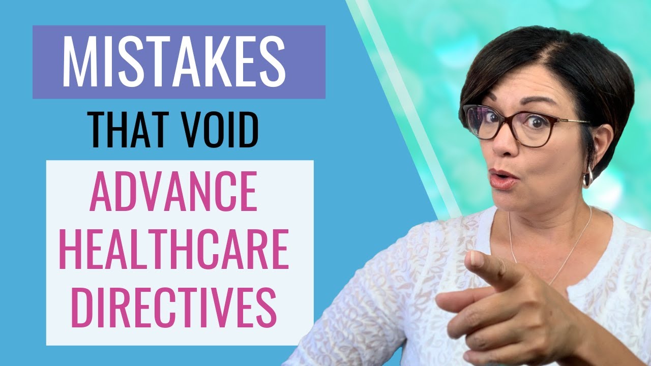 ADVANCE HEALTHCARE DIRECTIVE MISTAKES