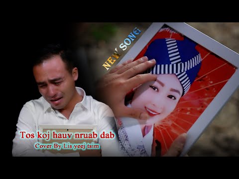 Lis yeej tsim​ Cover​ : Tos​ koj​ hauv​ nruab​ dab​ -​ nkauj​ tawm​ tshiab​[Original​ : Nuj​ Xeem]​