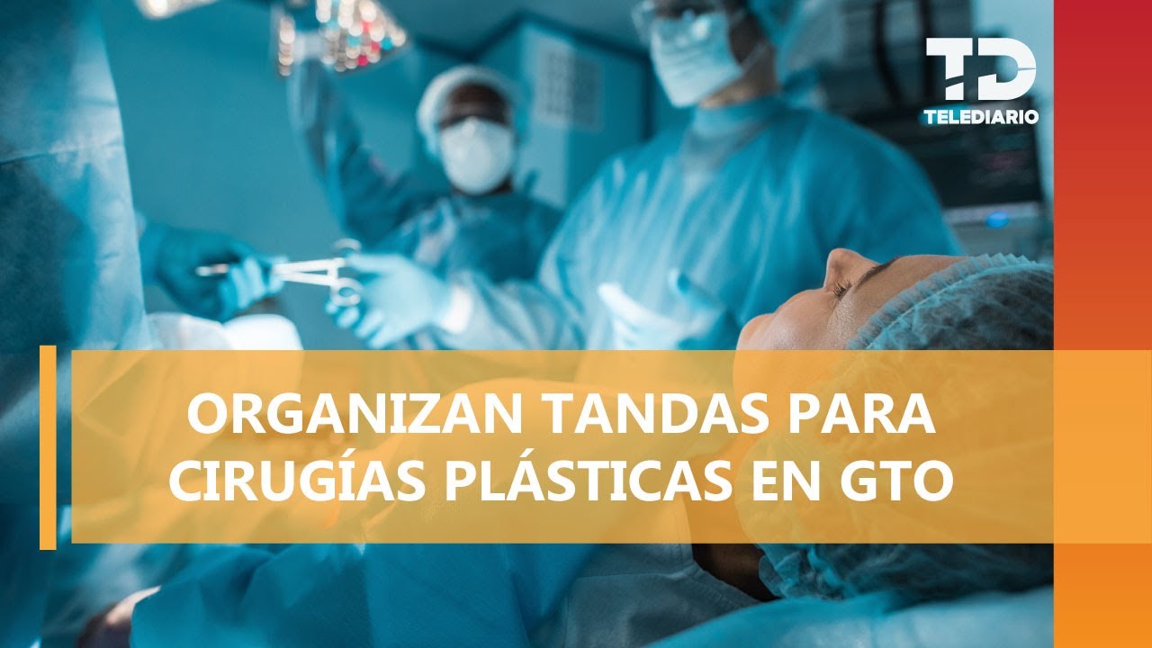 Ofertan en redes 'tandas' para realizarse cirugías plásticas en Guanajuato