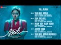 Mili - Full Album | Janhvi Kapoor & Sunny Kaushal | A.R. Rahman | Javed Akhtar