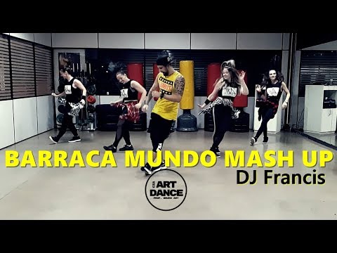 BARRACA MUNDO MASH UP - DJ Francis- Zumba® l Choreography l CIa Art Dance