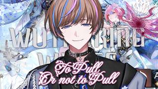 【WUWA】Do I pull Aemeath? With some Yapping in between!【NIJISANJI EN | Seible】