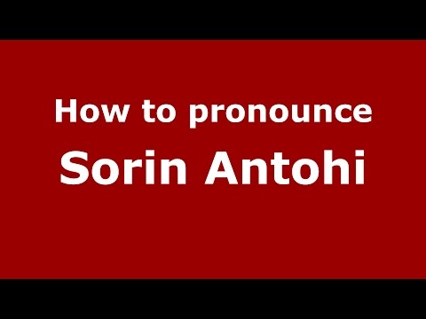 How to pronounce Sorin Antohi (Romanian/Romania)  - PronounceNames.com