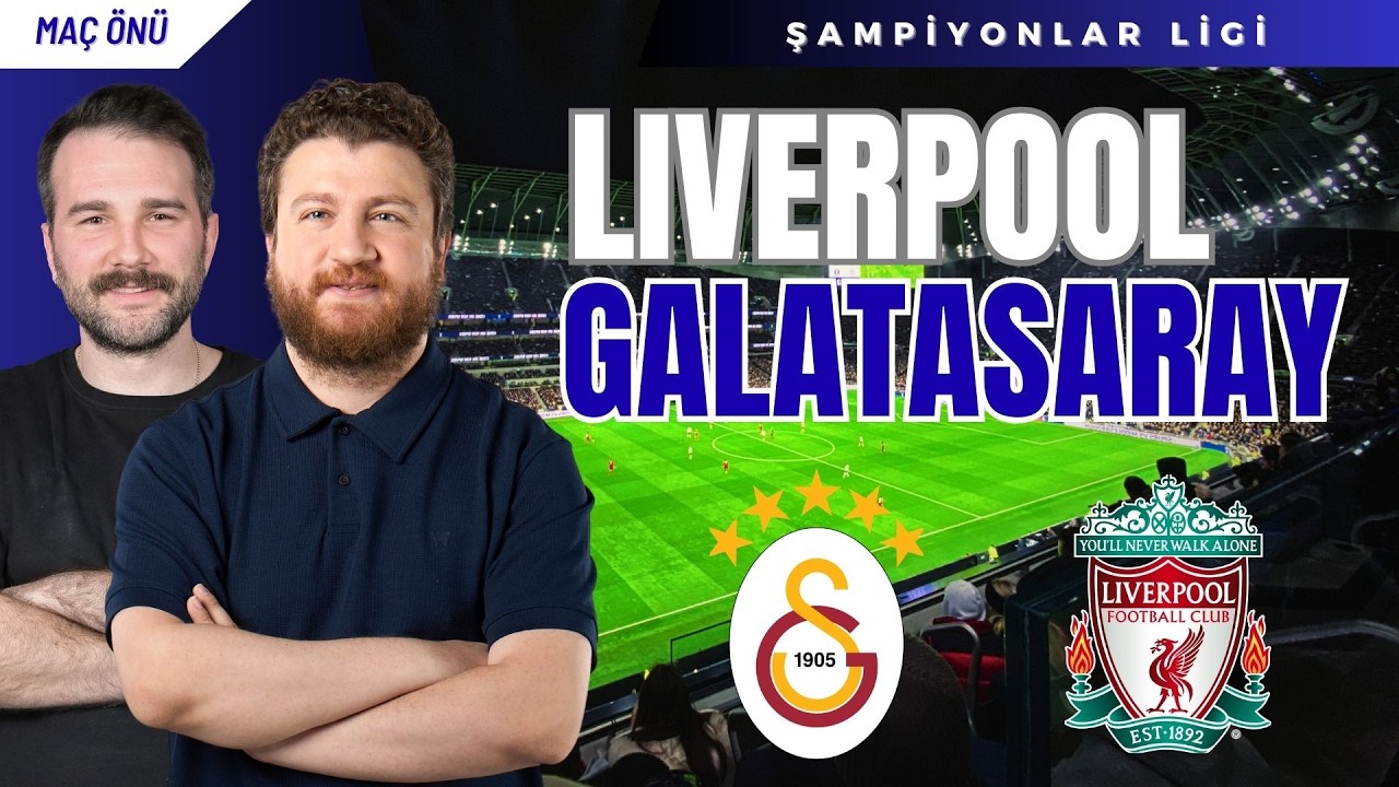 Liverpool - Galatasaray | MAÇ ÖNÜ