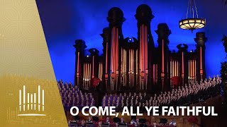 O Come, All Ye Faithful | The Tabernacle Choir