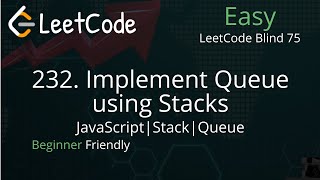 232. Implement Queue using Stacks - LeetCode Blind 75 - JavaScript