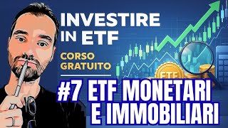 #7 INVESTIRE IN ETF - CORSO GRATUITO: ETF monetari e REITS (liquidità e immobiliare)