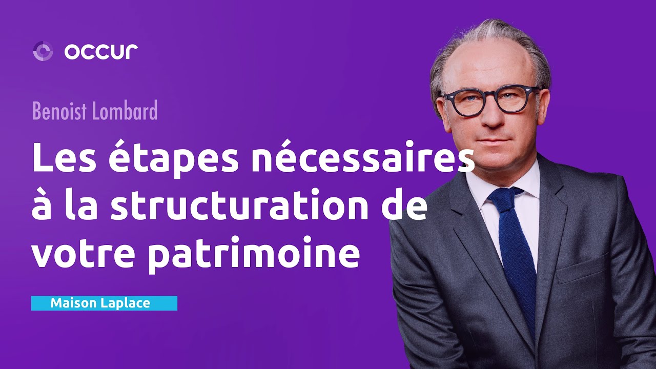 Benoist Lombard | Les étapes nécessaires à la structuration de votre patrimoine