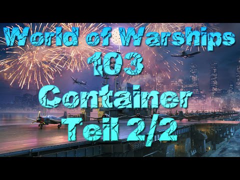 Container Opening 103 Container Teil 2/2 - World of Warships - Gameplay - German - Deutsch