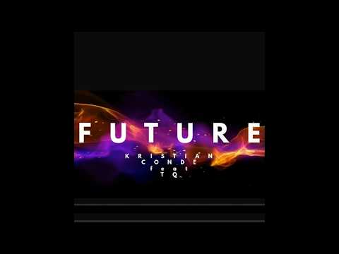 FUTURE / Kristian Conde feat TQ  (Lyric Video )
