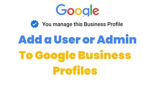 ADDING USERS & Managers to a Google Business Profile 2023 - Share a Google Business Profile