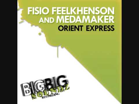 FISIO FEELKHENSON & MEDAMAKER - Orient express (Maverickz remix).wmv