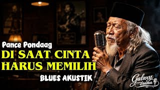 Download lagu Pance Pondaag –Di Saat Cinta Harus Memilih| Cover Blues Akustik Paling Menyentuh Hati | Galaxy irama mp3