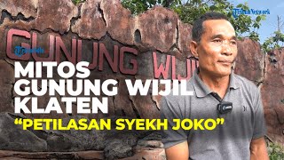 Mitos Gunung Wijil yang Sering Disebut Tempat Cari Pesugihan, Berbenah Jadi Desa Wisata & Religi