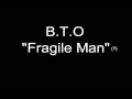 Bachman Turner Overdrive: Fragile Man
