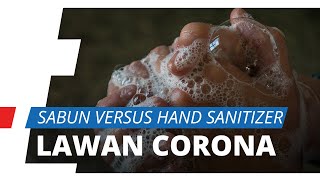 Corona Merebak, Cegah Penyebaran Lebih Baik dengan Cuci Tangan Pakai Hand Sanitizer atau Sabun?