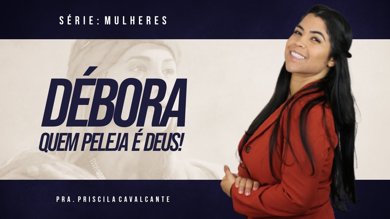 Mensagem Forte / DÉBORA Mulher Guerreira | Priscila Cavalcante