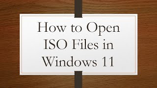 How to Open ISO Files in Windows 11