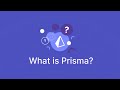 What Is Prisma?