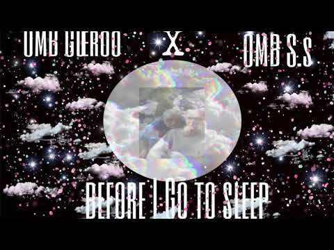 Before I Go To Sleep OMB Gueroo Ft OMB S.S