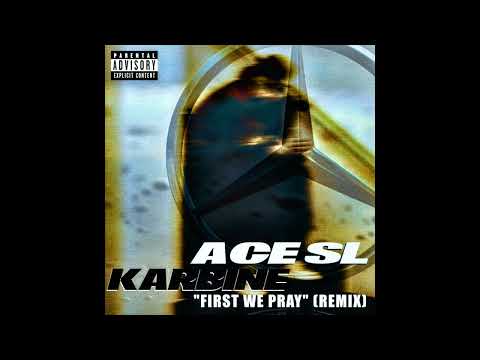 ACE SL x KARBINE - "First We Pray" (Remix)