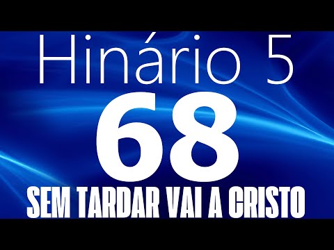HINO 68 CCB - Sem Tardar Vai a Cristo - HINÁRIO 5 COM LETRAS