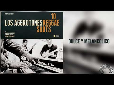 Los Aggrotones - Dulce Y Melancolico