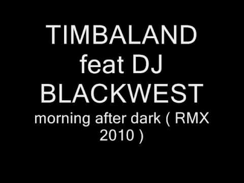 TIMBALAND - morning after dark ( dj blackwest & armindo RMX 2010 )