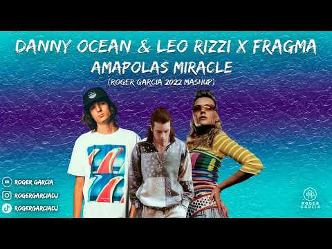 Leo Rizzi & Danny Ocean X Fragma - Amapolas Miracle (Roger Garcia 2022 Remix)