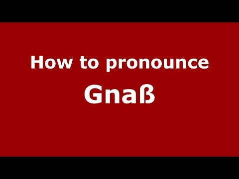 How to pronounce Gnaß (Germany/German) - PronounceNames.com
