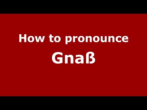 How to pronounce Gnaß