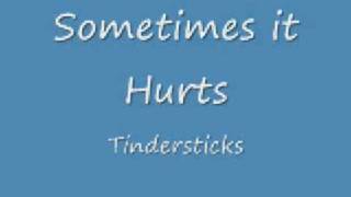 Tindersticks - Sometimes it Hurts