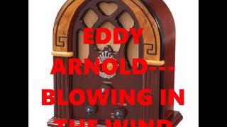 EDDY ARNOLD   BLOWING IN THE WIND