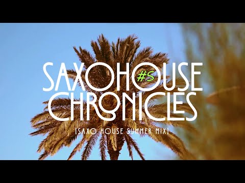 🎷 Saxo House Chronicles  #5🌙 |  [Saxo House Summer Vibes Mix] 🎶