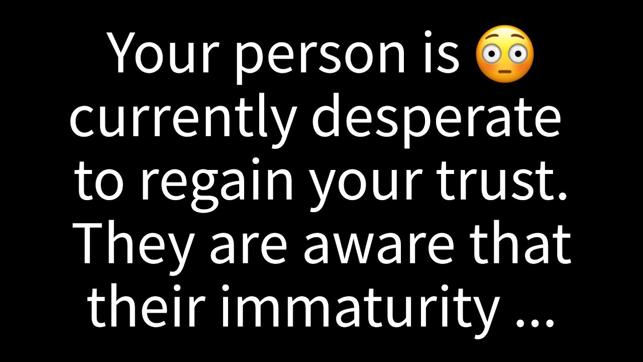 Your person is now eager to win back your trust. They understand that their immaturity...