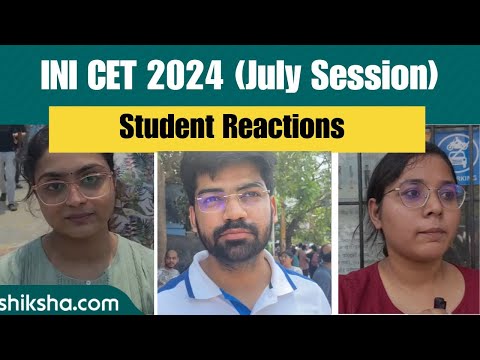 INI CET 2024 (July Session) Student Reactions