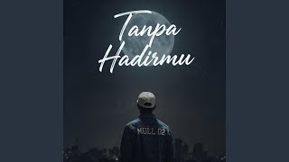 Download lagu Tanpa Hadirmu mp3