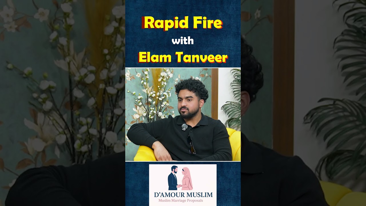 Rapid Fire with Elam Tanveer | D'Amour Verified Muslim Rishta Services | Sana Zaheer