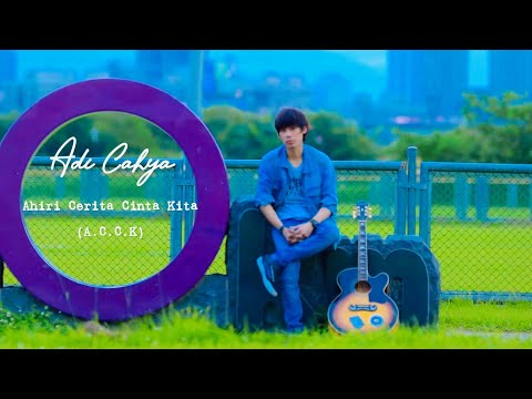 Adi cahya - ACCK ,Ahiri Cerita Cinta Kita (video lyric)