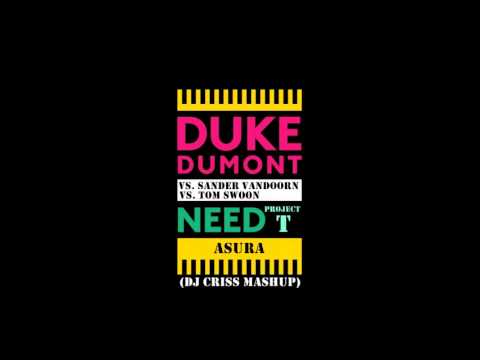 Duke Dumont vs. Sander VanDoorn vs. Tom Swoon - Need Project Asura (100%) (DJ Criss Mashup)