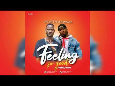 Feeling So Good - Dj Cents Ft Gen.Smasha