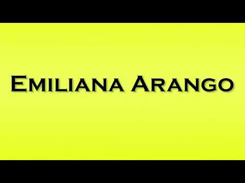 Pronunciation of Emiliana Arango