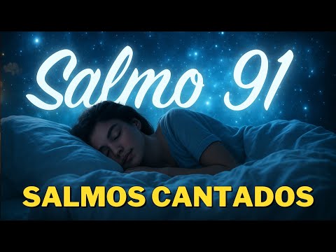 Salmo 91 Cantado 100 Vezes | Deixa Deus te ninar com som da chuva com Salmos Cantados para dormir