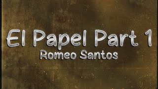 Romeo Santos - El Papel Parte 1 ❤️‍🔥 (lyrics)