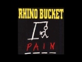 Rhino Bucket - what d'ya expect 