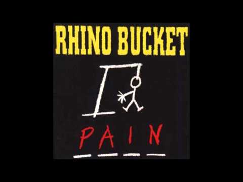 Rhino Bucket - what d'ya expect